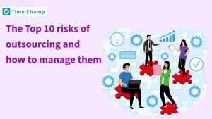 The Top 10 Risks of Outsourcing and How to Manage them