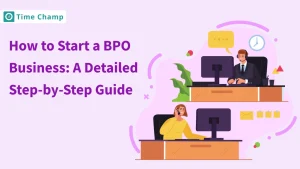 How to Start a BPO Business: A Detailed Step-by-Step Guide