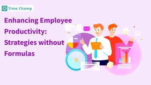 Enhancing Employee ProductivityStrategies Without Formulas