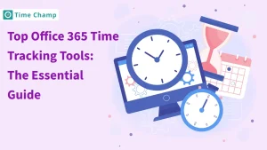 Top Office 365 Time Tracking Tools: The Essential Guide