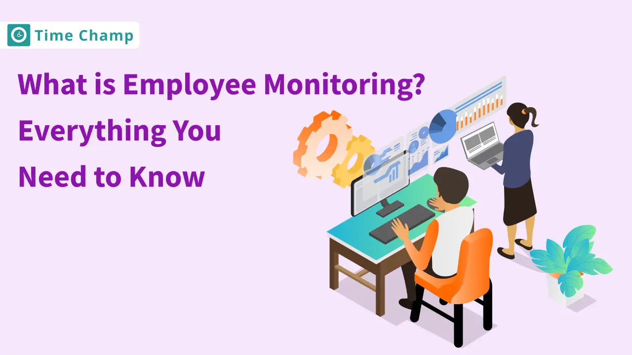 What is Employee Monitoring? Everything You Need to Know