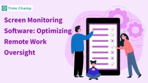 Screen Monitoring Software: Optimizing Remote Work Oversight