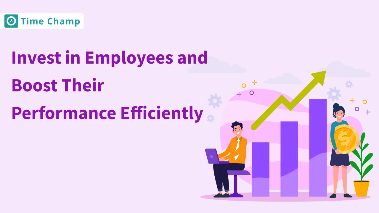 Invest in Employees and Boost Their Performance Efficiently