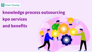 Knowledge Process Outsourcing (KPO) Services and Benefits