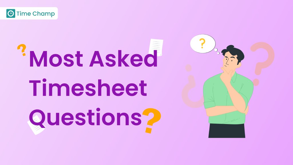 Most asked timesheet questions