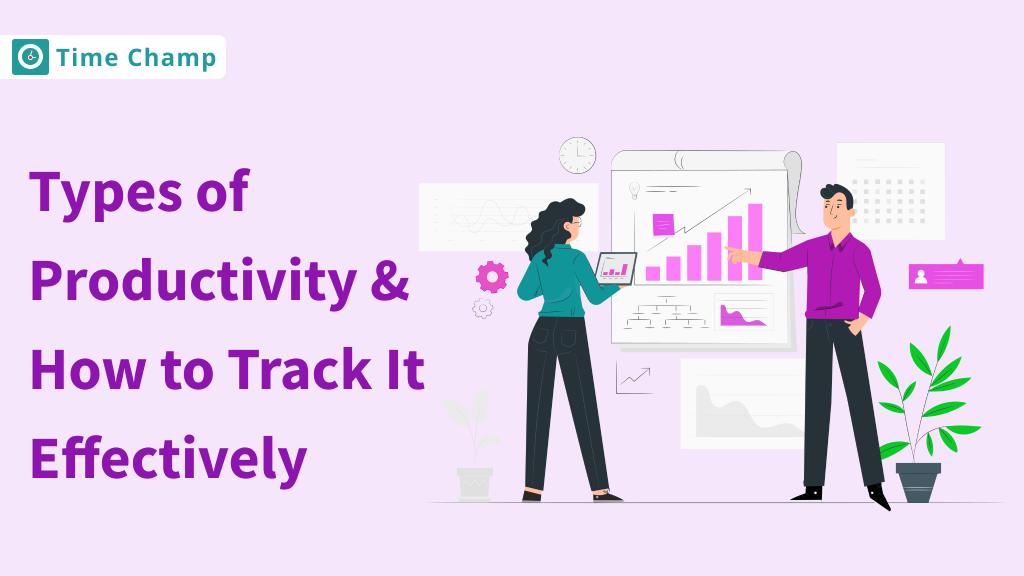 Types of Productivity and How to Track it Effectively