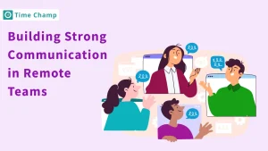 Building Strong Communication in Remote Teams