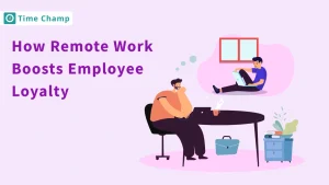 How remote work boosts employee loyalty